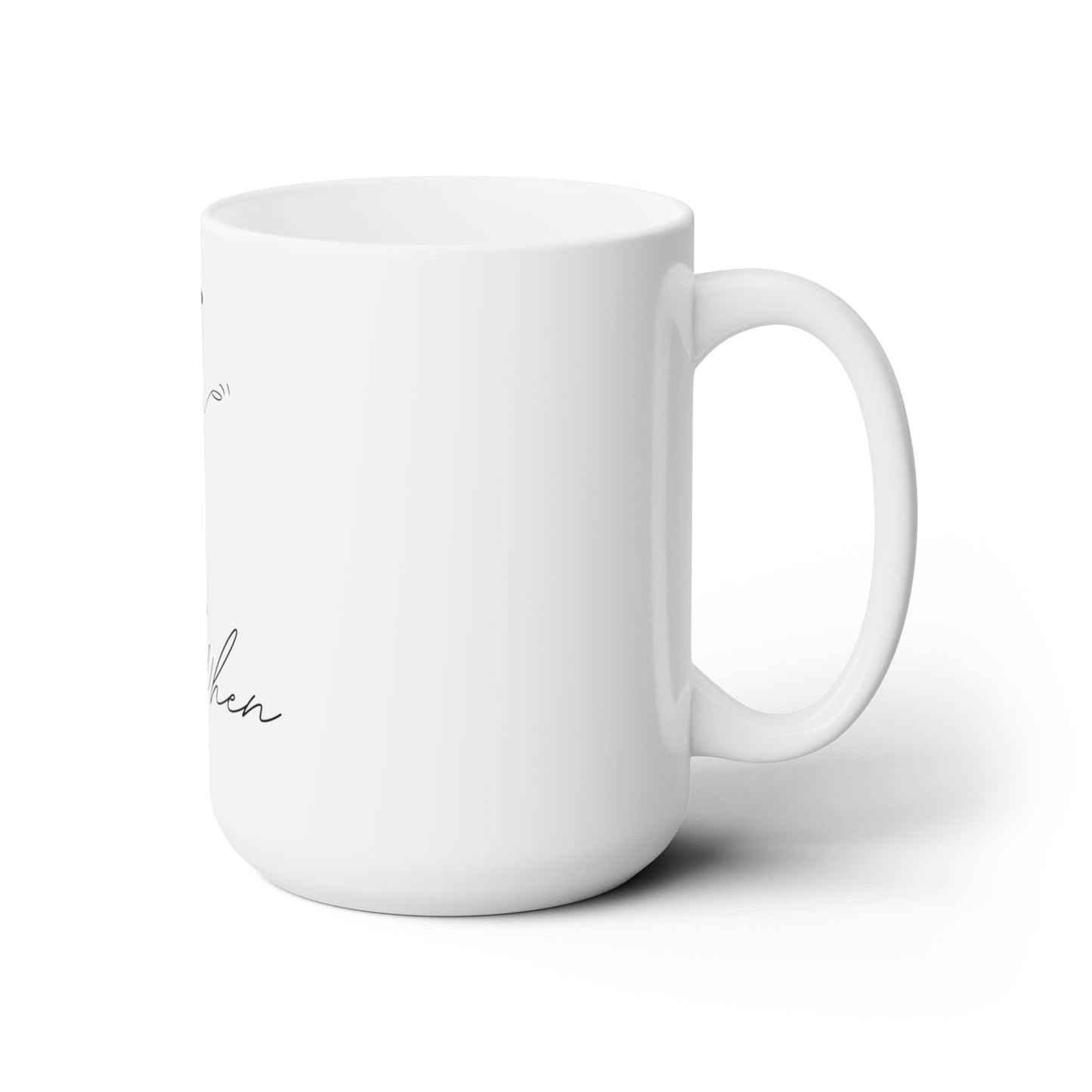 Say When - Ceramic Mug 15oz