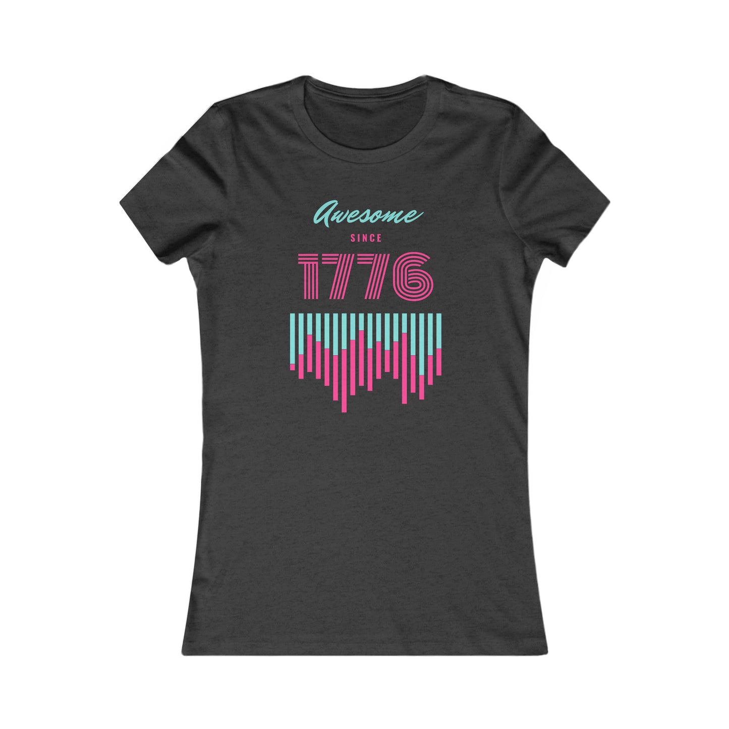 Awesome 1776 - Women's Favorite Tee